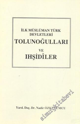 İlk Müslüman Türk Devletleri: Tolunoğulları ve Ihşidiler