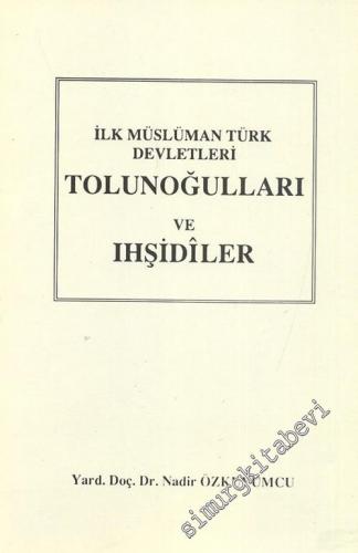 İlk Müslüman Türk Devletleri: Tolunoğulları ve Ihşidiler -        1996