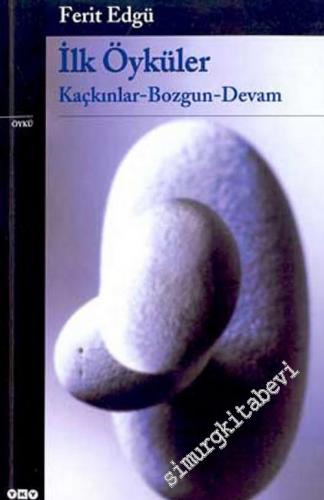 İlk Öyküler: Kaçkınlar / Bozgun / Devam -        2003