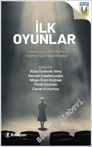 İlk Oyunlar : Lüleburgaz Belediyesi Tiyatro Yazarlığı Atölyesi -        2025