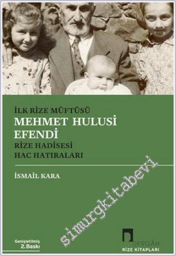 İlk Rize Müftüsü Mehmet Hulusi Efendi / Rize Hadisesi Hac Hatıraları  -        2020