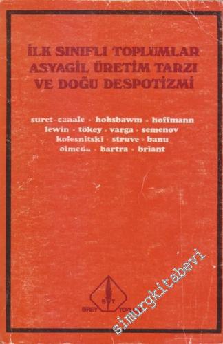 İlk Sınıflı Toplumlar Asyagil Üretim Tarzı ve Doğu Despotizmi  -