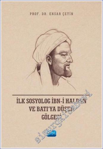 İlk Sosyolog İbn-i Haldun ve Batı'ya Düşen Gölgesi -        2023