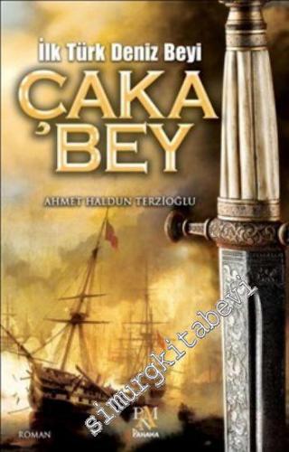 İlk Türk Deniz Beyi Çaka Bey -