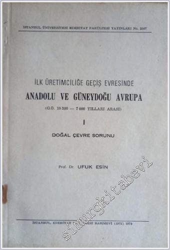 İlk Üretimciliğe Geçiş Evresinde Anadolu ve Güneydoğu Avrupa (G.Ö. 10 500 - 7 000 Yılları Arası)  Cilt 1: Doğal Çevre Sorunu -        1979