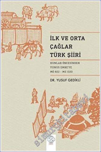 İlk ve Orta Çağ Türk Şiiri Hunlar Öncesinden Yunus Emre'ye (MÖ 822 - M