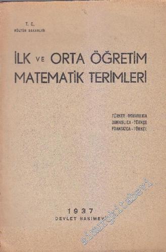 İlk ve Orta Öğretim Matematik Terimleri Türkçe - Osmanlıca; Osmanlıca - Türkçe; Fransızca - Türkçe  -        1937