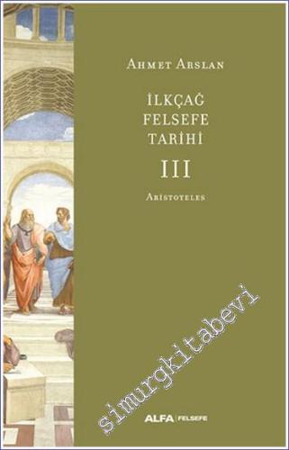 İlkçağ Felsefe Tarihi Cilt 3: Aristoteles - 2023