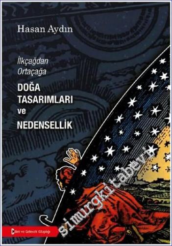 İlkçağdan Ortaçağa Doğa Tasarımları ve Nedensellik -        2022