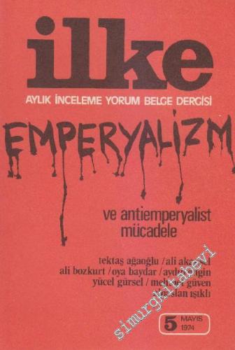 İlke Aylık İnceleme Yorum Belge Dergisi: Emperyalizm ve Antiemperyalist Mücadele - Sayı: 5      Mayıs