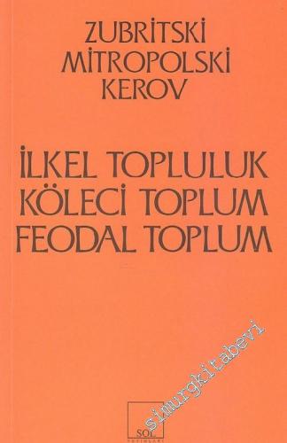 İlkel Topluluk, Köleci Toplum, Feodal Toplum -        2019