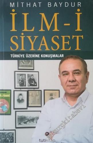 İlm-i Siyaset : Türkiye Üzerine Konuşmalar -        2017
