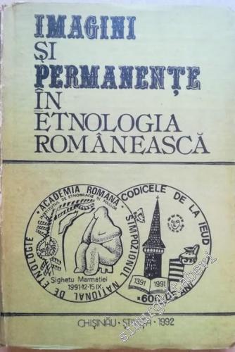 Imagini si Permanente in Etnologia Romaneasca: Materialele Primului Simpozion National de Etnologie -        1992