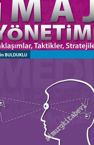 İmaj Yönetimi: Yaklaşımlar, Taktikler, Stratejiler -