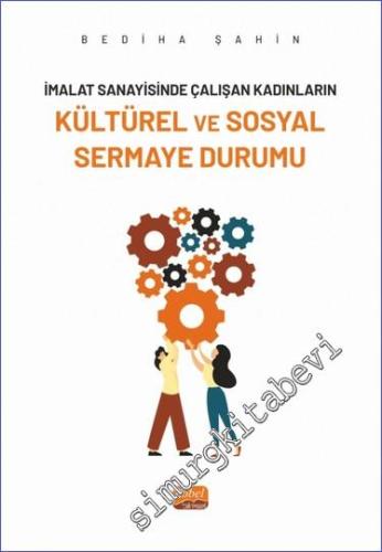 İmalat Sanayininde Çalışan Kadınların Kültürel ve Sosyal Sermaye Durumu -        2023