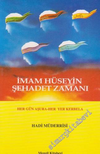 İmam Hüseyin Şehadet Zamanı: Her Gün Aşura - Her Yer Kerbela -