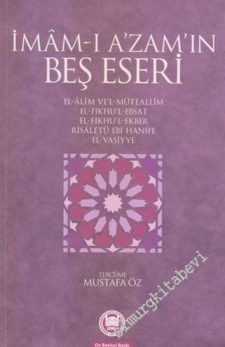 İmam-ı A'zam'ın Beş Eseri : El - Alim Ve'l Mütellim El - Fıkhu'l - Ebsat - El Fıkhu'l - Ekber Risaletü Ebi Hanife El - Vasiyye -        2016