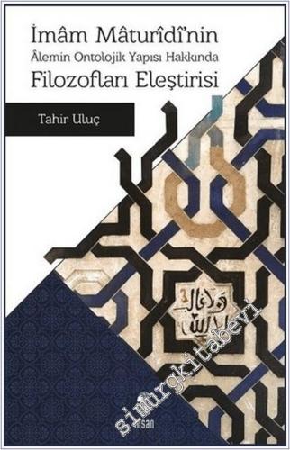İmam Maturidi'nin Alemin Ontolojik Yapısı Hakkında Filozofları Eleştirisi -        2024