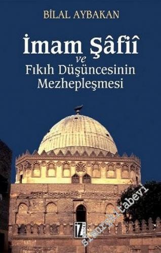 İmam Şafii ve Fıkıh Düşüncesinin Mezhepleşmesi -