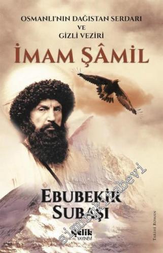 İmam Şamil: Osmanlı'nın Dağıstan Serdarı ve Gizli Veziri -