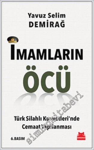 İmamların Öcü: Türk Silahlı Kuvvetleri'nde Cemaat Yapılanması -        2015