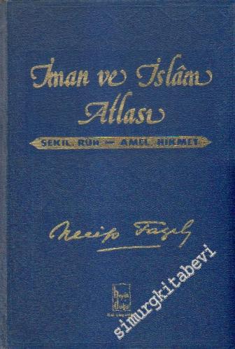 İman ve İslâm Atlası: Şekil, Ruh, Amel, Hikmet -