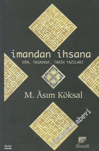 İmandan İhsana: Din Tasavvuf Tarih Yazıları