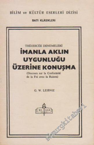 İmanla Aklın Uygunluğu Üzerine Konuşma: Theodicee Denemeleri -