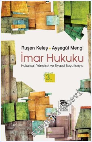 İmar Hukuku : Hukuksal Yönetsel ve Siyasal Boyutlarıyla  -        2024