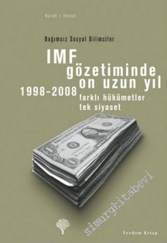IMF Gözetiminde On Uzun Yıl: 1998 - 2008; Farklı Hükümetler Tek Siyase