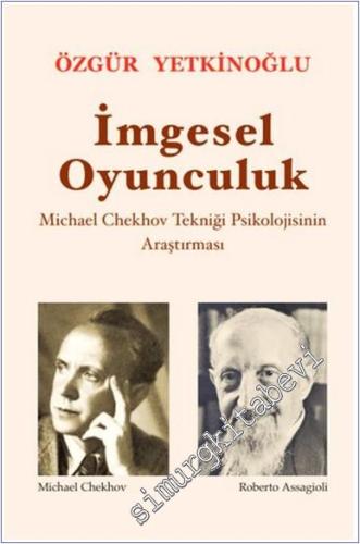 İmgesel Oyunculuk : Michael Chekhov Tekniği Psikolojisinin Araştırması -        2024