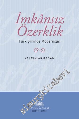 İmkansız Özerklik: Türk Şiirinde Modernizm -