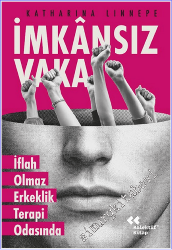İmkansız Vaka : İflah Olmaz Erkeklik Terapi Odasında