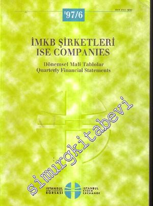 İMKB Şirketleri: Dönemsel Mali Tablolar = ISE Companies: Quarterly Finacial Statements 1997/ 6  -