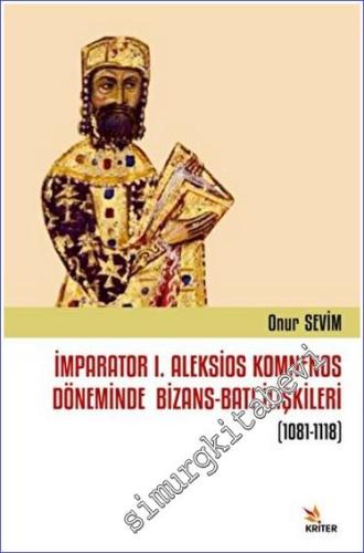 İmparator I. Aleksios Komnenos Döneminde Bizans-Batı İlişkileri (1081-