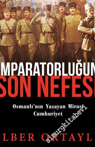 İmparatorluğun Son Nefesi: Osmanlının Yaşayan Mirası Cumhuriyet -