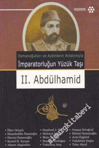 İmparatorluğun Yüzük Taşı 2. Abdülhamid: Osmanoğulları ve Aydınların Anlatımıyla -