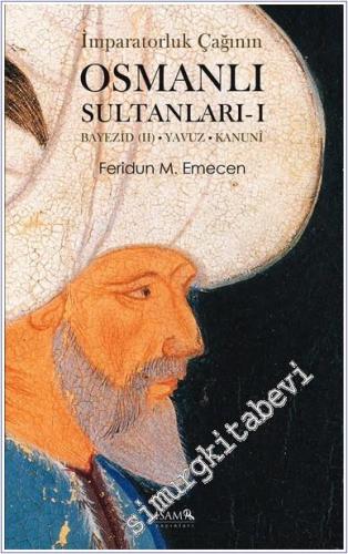 İmparatorluk Çağının Osmanlı Sultanları Cilt 1: Beyazıd 2 - Yavuz - Kanuni -        2011