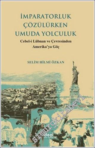 İmparatorluk Çözülürken Umuda Yolculuk : Cebel-i Lübnan ve Çevresinden Amerika'ya Göç -        2023