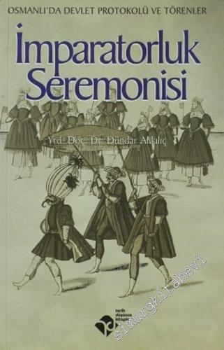 İmparatorluk Seremonisi: Osmanlı'da Devlet Protokolü ve Törenler