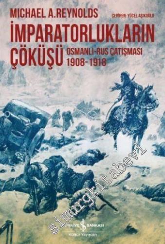 İmparatorlukların Çöküşü: Osmanlı Rus Çatışması 1908 - 1918 -        2024
