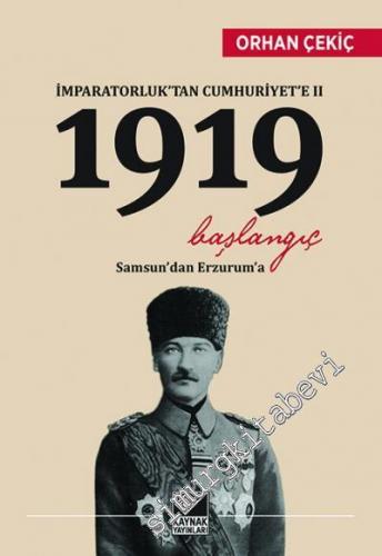 İmparatorluktan Cumhuriyete 2: 1919 Başlangıç - Samsun'dan Erzurum'a -