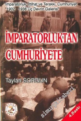 İmparatorluktan Cumhuriyete: İmparatorluk, İttihat ve Terakki, “1902 - 1938 Üç Devrin Galerisi” -        2003