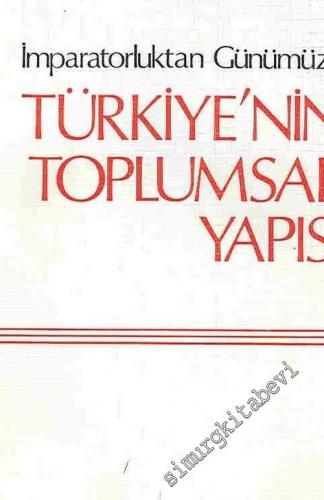 İmparatorluktan Günümüze Türkiye'nin Toplumsal Yapısı  2 Cilt  -        1985