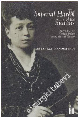 Imperial Harem of the Sultans: Daily Life at the Çırağan Palace during the 19th Century -