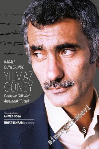 İmralı Günlerinde Yılmaz Güney: Deniz ile Gökyüzü Arasındaki Tutsak -