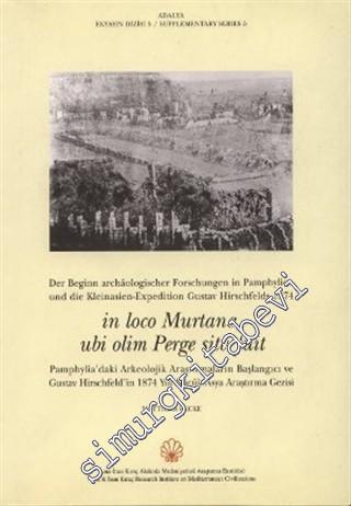 In Loco Murtana, Ubi Olim Perge Sita Fuit: Pamphylia'daki Arkeoloji Araştırmalarının Başlangıcı ve Gustav Hirschfeld'in 1874 Yılı Küçük Asya Araştırma Gezisi -        2007