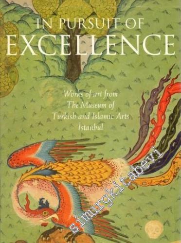 In Pursuit of Excellence: Works of Art from the Museum of Turkish and Islamic Arts Istanbul -        1993