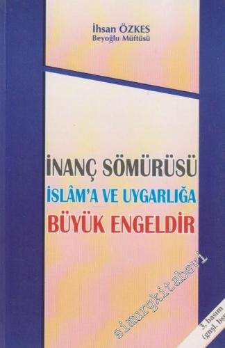İnanç Sömürüsü İslâm'a ve Uygarlığa Büyük Engeldir -        2001
