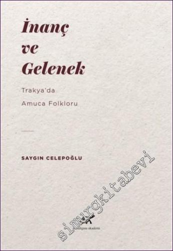 İnanç ve Gelenek : Trakya'da Amuca Folkloru -        2020